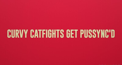 Mz Dani and Uptown Jenny in Curvy Catfights Get Pussync'd from 