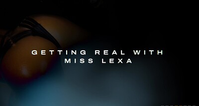 Miss Lexa in Getting Real with Miss Lexa from